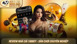 Review nhà cái 188bet - Sân chơi chuyên nghiệp cho cược thủ