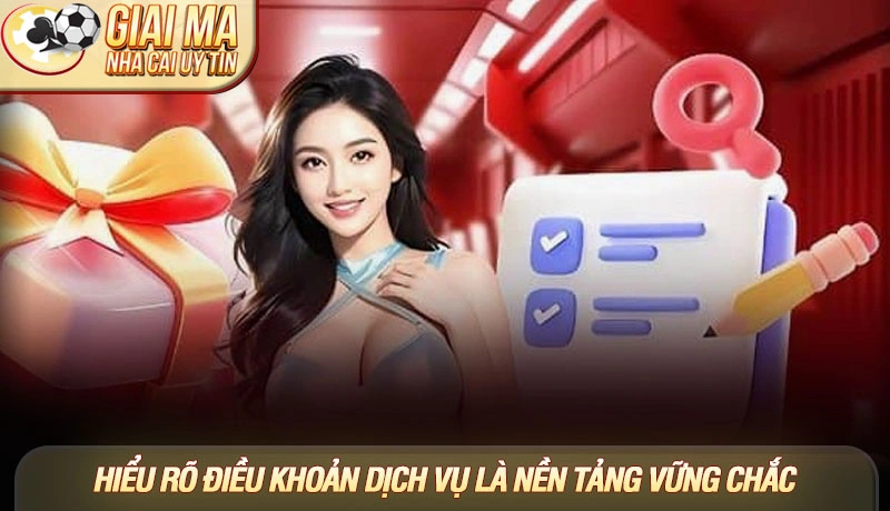 Hiểu rõ điều khoản dịch vụ là nền tảng vững chắc