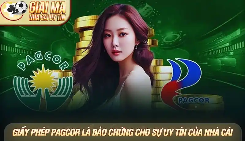Giấy phép PAGCOR là bảo chứng cho sự uy tín của nhà cái