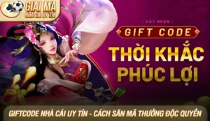 Giftcode nhà cái uy tín - Hướng dẫn săn mã thưởng độc quyền