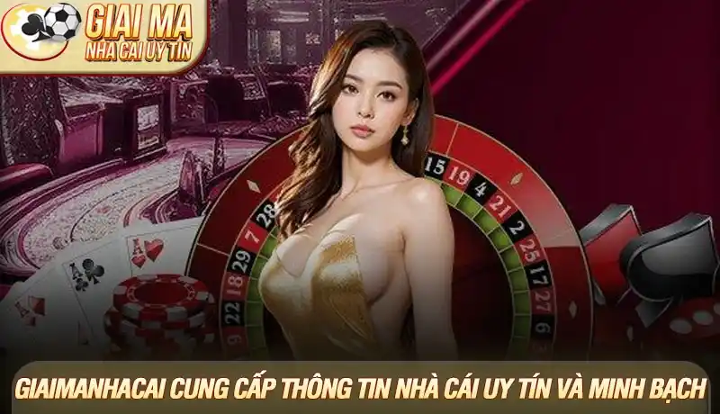 Giaimanhacai cung cấp thông tin nhà cái uy tín và minh bạch
