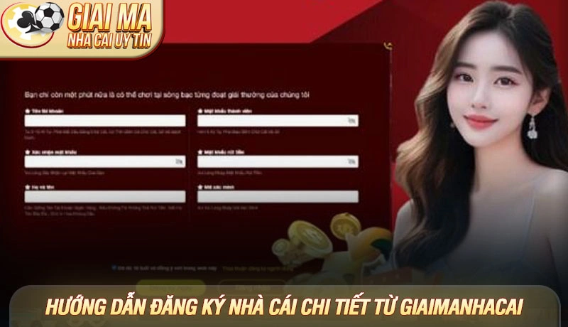 Hướng dẫn đăng ký nhà cái uy tín - Chi tiết cho người chơi mới 1 Hướng dẫn đăng ký nhà cái chi tiết từ Giaimanhacai