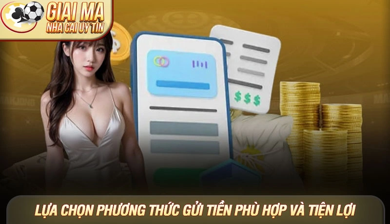 Hướng dẫn nạp tiền nhà cái - Chi tiết từ A-Z cho người mới 2 Lựa chọn phương thức thanh toán nạp tiền phù hợp và tiện lợi