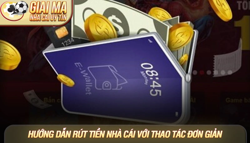 Hướng dẫn rút tiền nhà cái chi tiết các bước an toàn và nhanh chóng 3 Hướng dẫn rút tiền nhà cái giúp thao tác trở nên đơn giản hơn