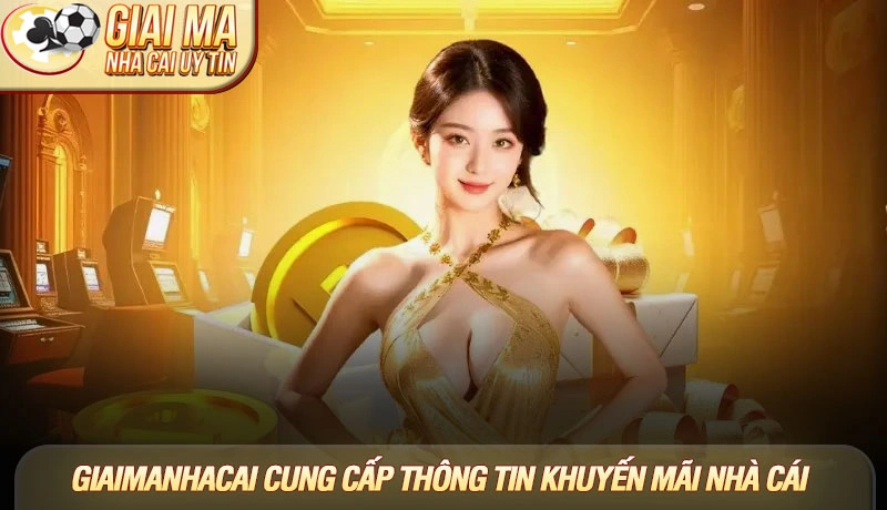 Giaimanhacai cung cấp thông tin khuyến mãi nhà cái chính xác nhất