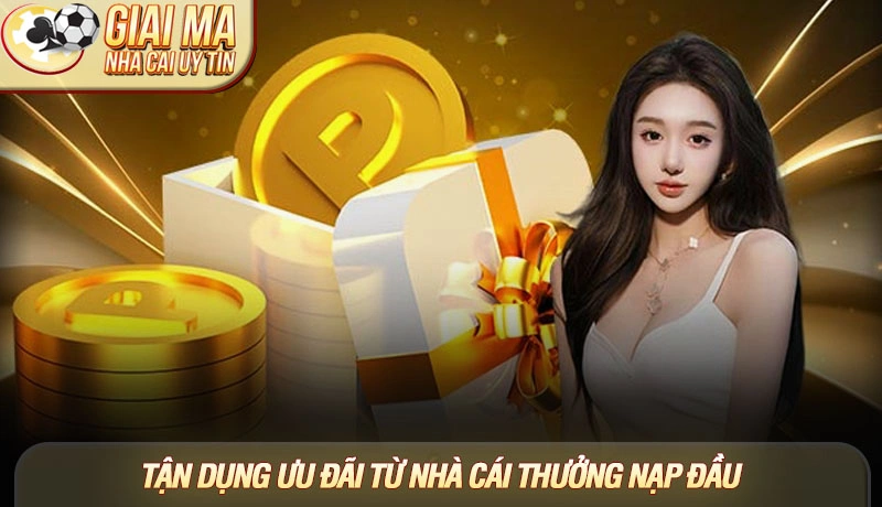 Nhà cái thưởng nạp đầu - Bí quyết nhân đôi vốn khởi nghiệp 2025 2 Tận dụng ưu đãi từ nhà cái thưởng nạp đầu