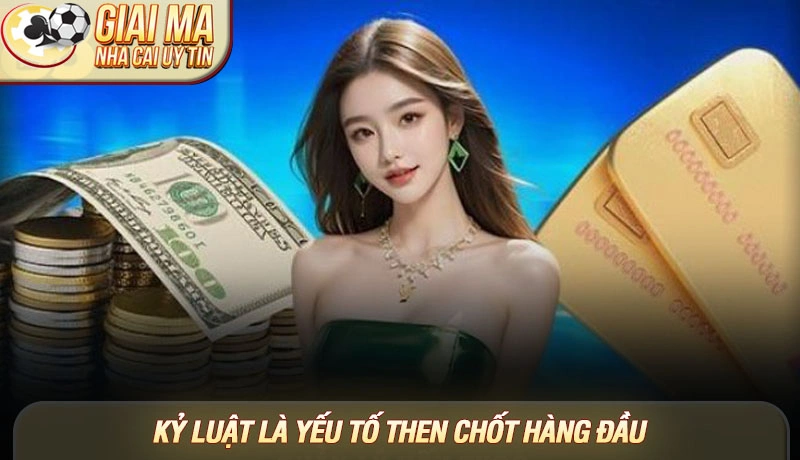 Kỷ luật là yếu tố then chốt hàng đầu trong mọi chiến lược