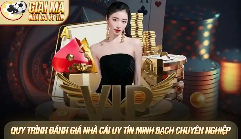 Quy trình đánh giá nhà cái uy tín minh bạch và chuyên nghiệp
