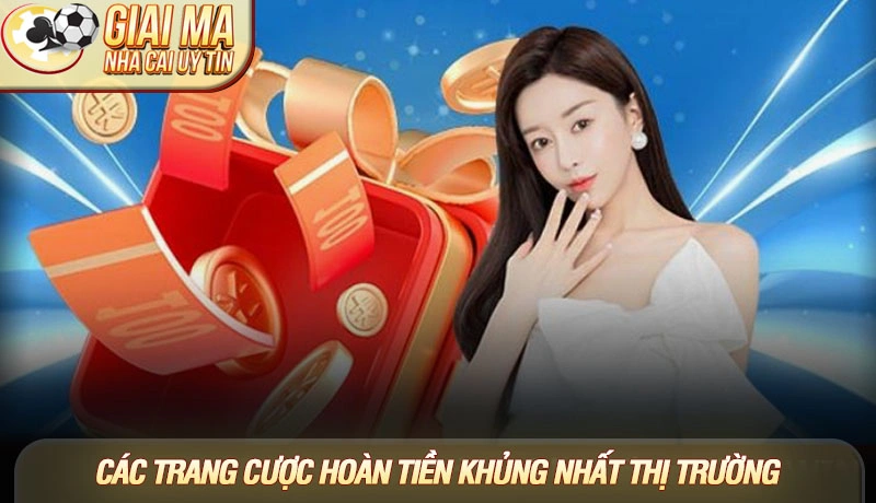 Giaimanhacai cập nhật các trang cược hoàn tiền khủng nhất thị trường
