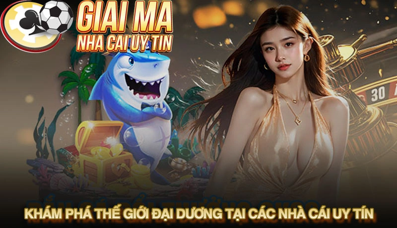 Khám phá thế giới đại dương tại các nhà cái uy tín